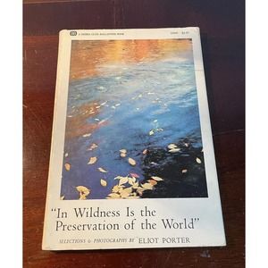 In Wildness Is The Preservation of the World by Eliot Porter Sierra Club 1967